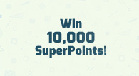 Win 10,000 Superpoints!